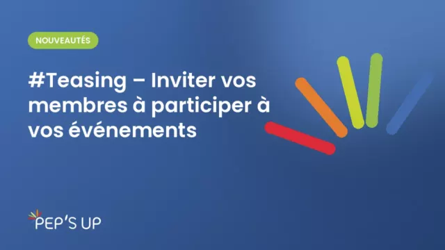 #Teasing – Inviter vos membres à participer à vos événements