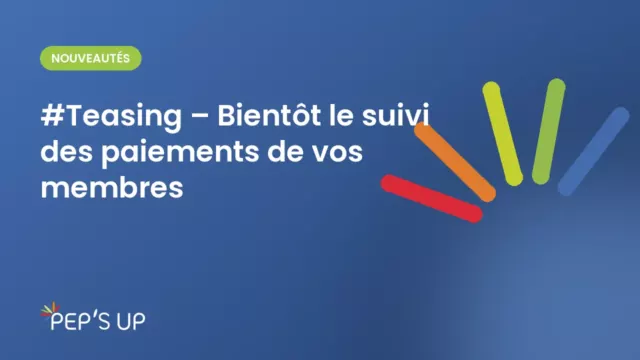#Teasing – Bientôt le suivi des paiements de vos membres