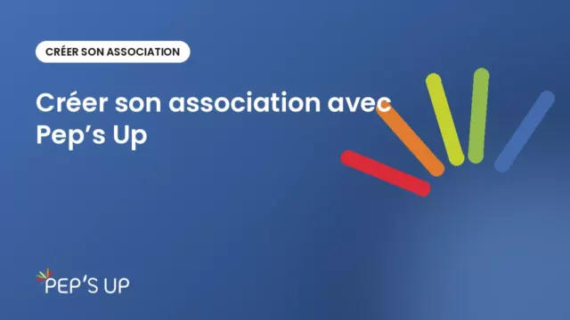 Créer son association avec Pep’s Up
