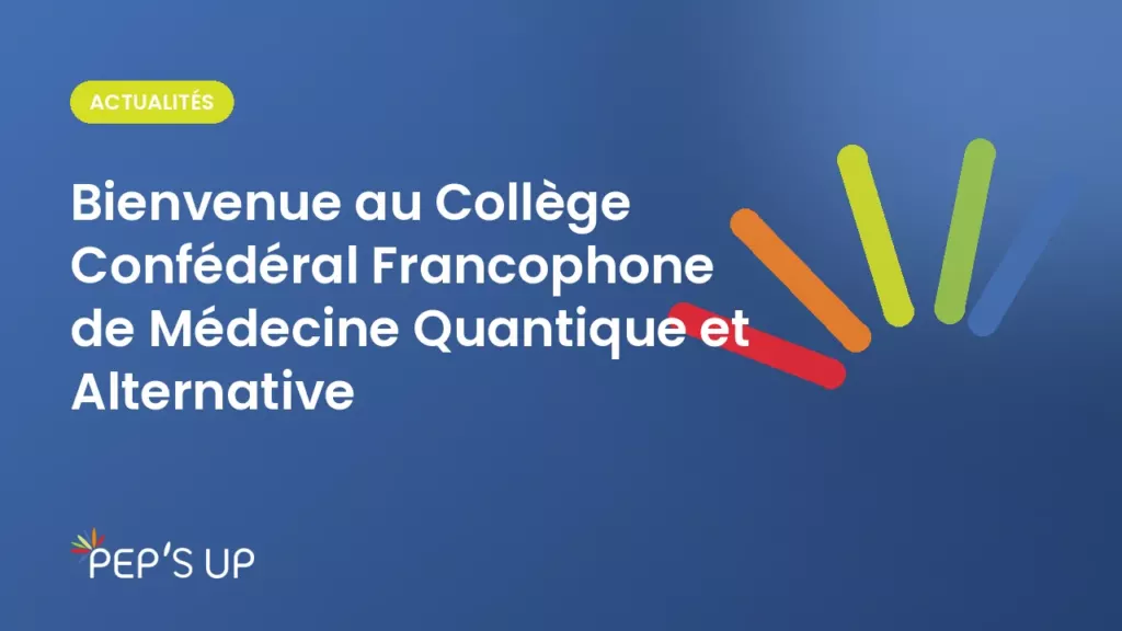 Bienvenue au Collège Confédéral Francophone de Médecine Quantique et Alternative