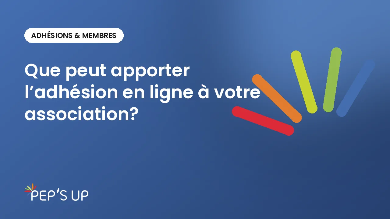 Que peut apporter l’adhésion en ligne à votre association?