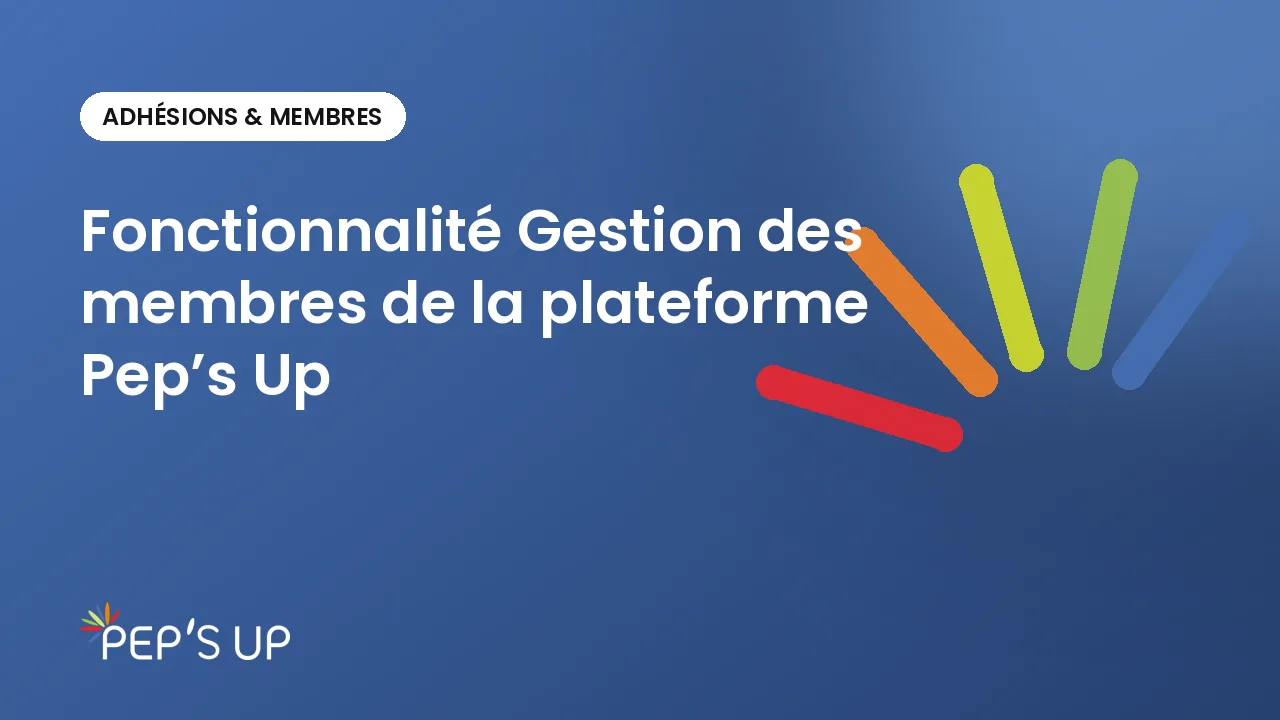 Fonctionnalité Gestion des membres de la plateforme Pep’s Up