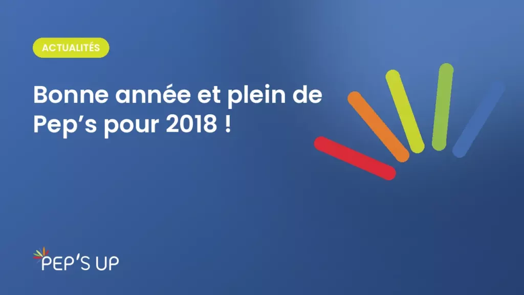 Bonne année et plein de Pep’s pour 2018 !