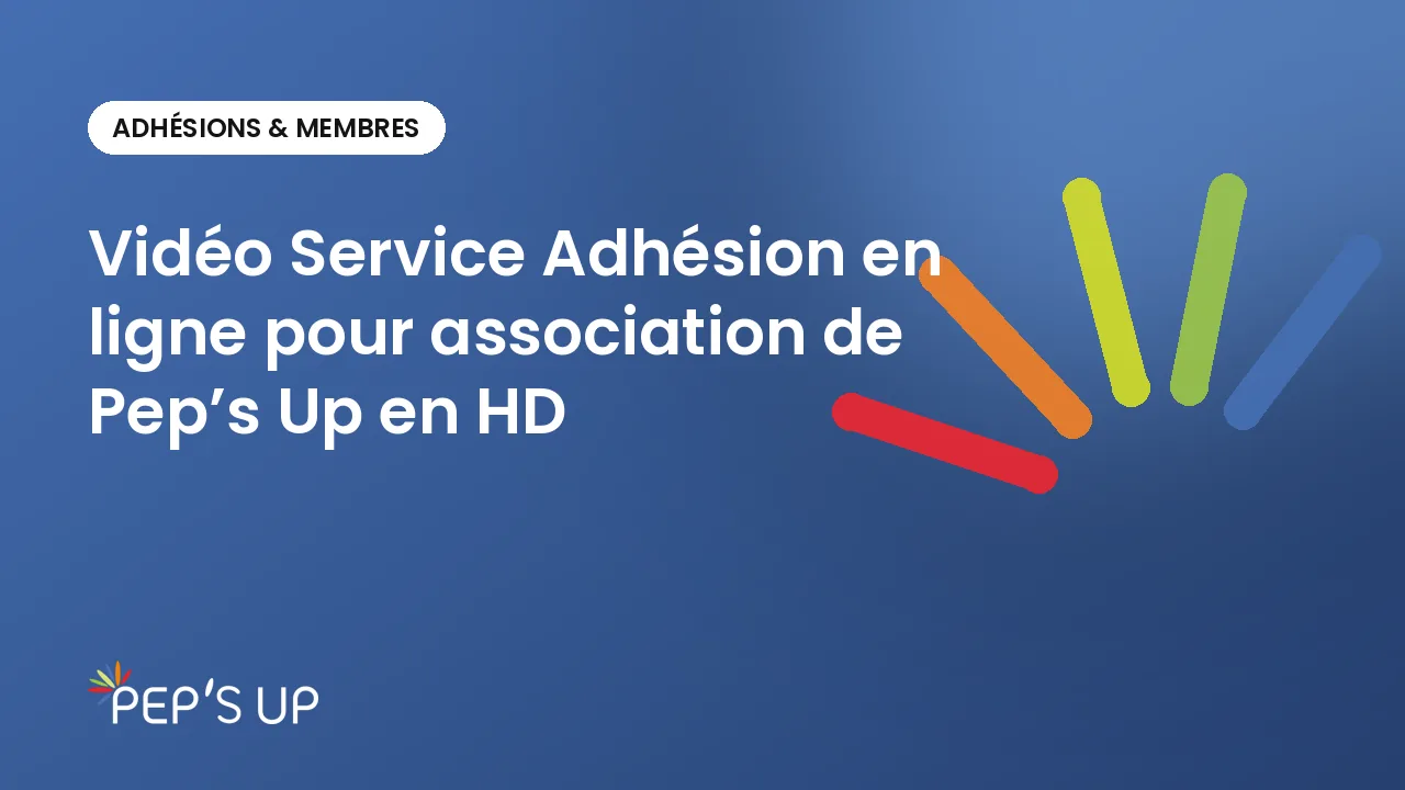Vidéo Service Adhésion en ligne pour association de Pep’s Up en HD