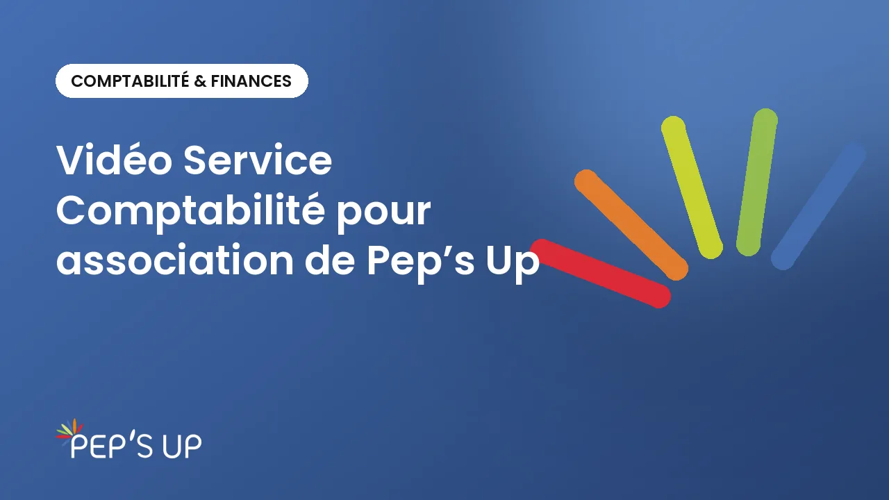 Vidéo Service Comptabilité pour association de Pep’s Up