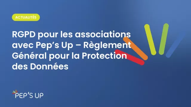 RGPD pour les associations avec Pep’s Up – Règlement Général pour la Protection des Données