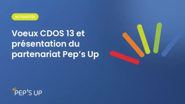 Voeux CDOS 13 et présentation du partenariat Pep’s Up