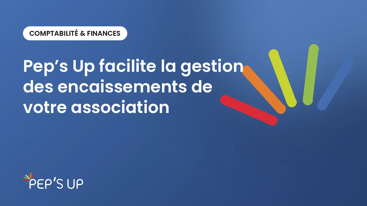 Pep’s Up facilite la gestion des encaissements de votre association