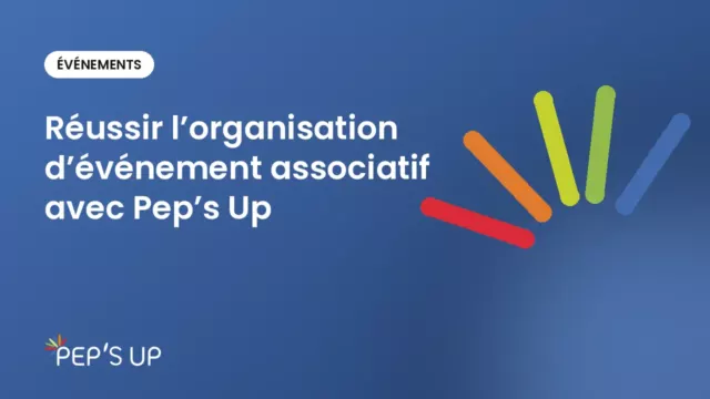 Réussir l’organisation d’événement associatif avec Pep’s Up