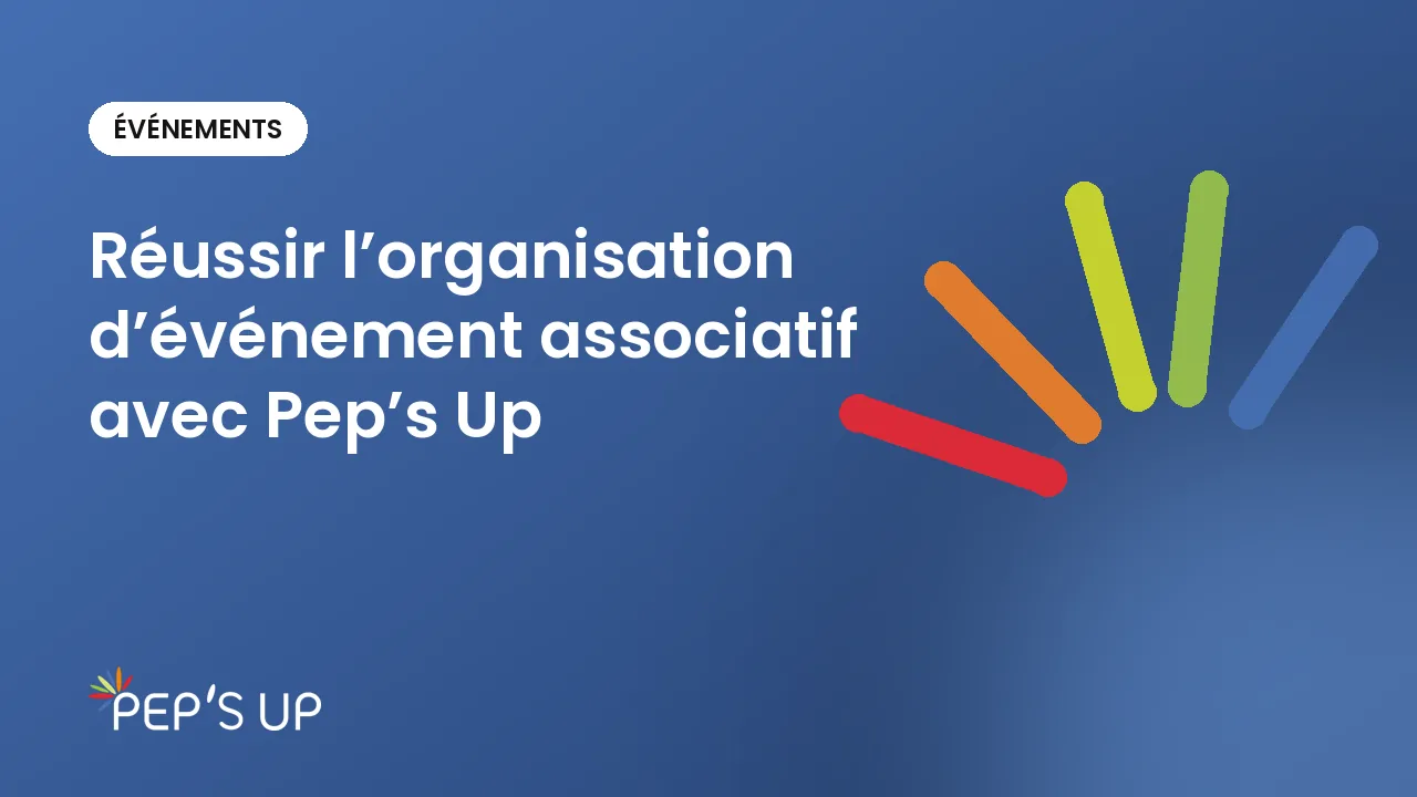 Réussir l’organisation d’événement associatif avec Pep’s Up