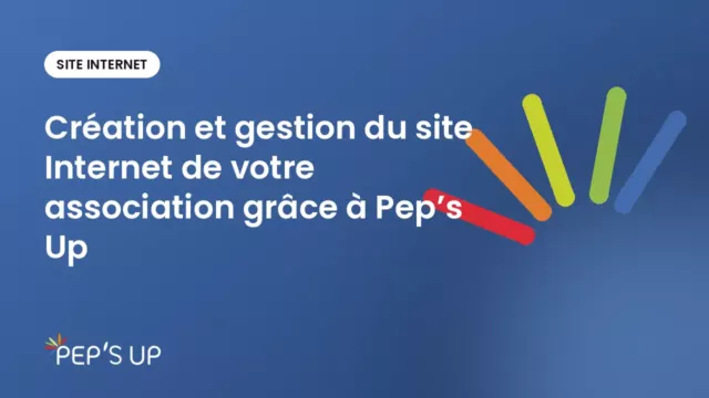 Création et gestion du site Internet de votre association grâce à Pep’s Up