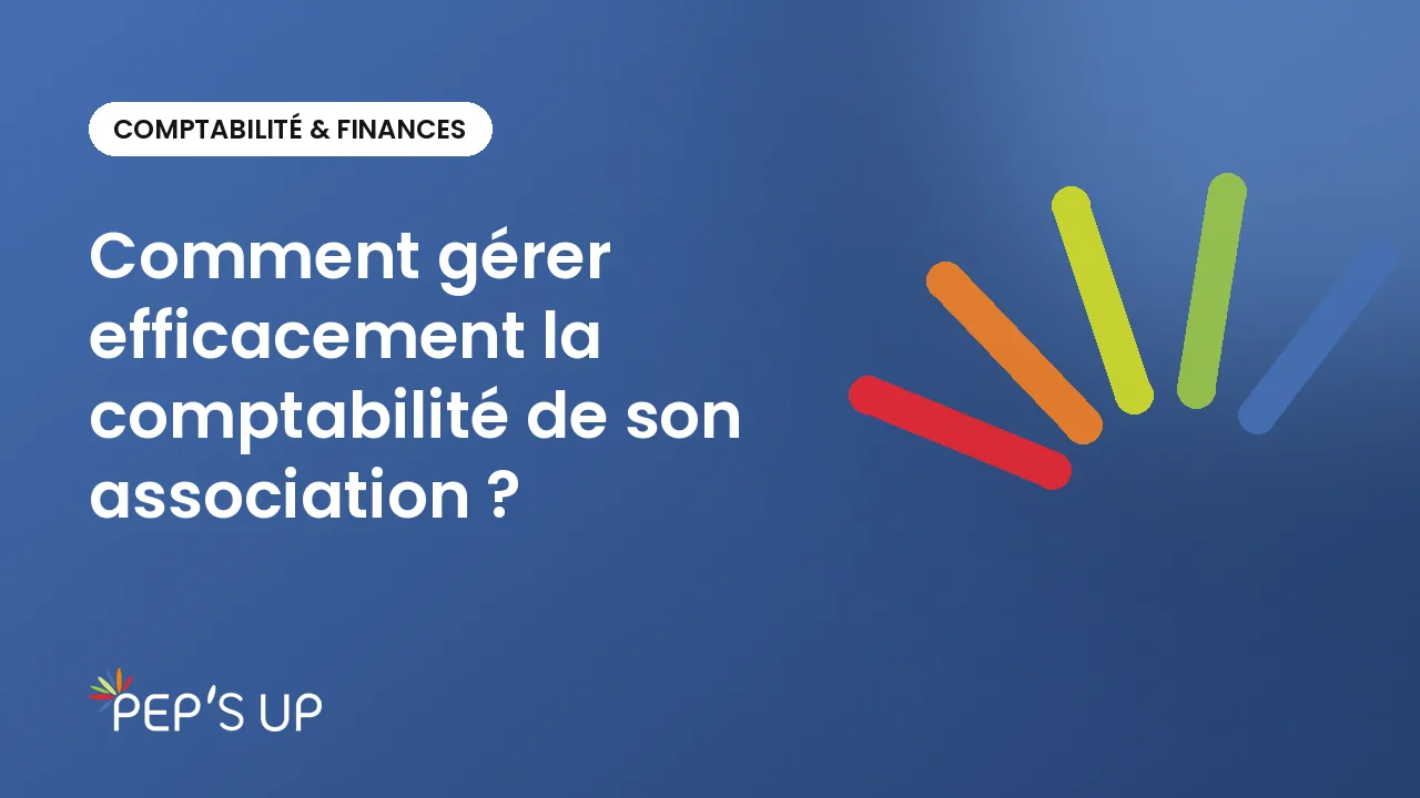 Comment gérer efficacement la comptabilité de son association ?