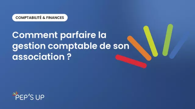 Comment parfaire la gestion comptable de son association ?