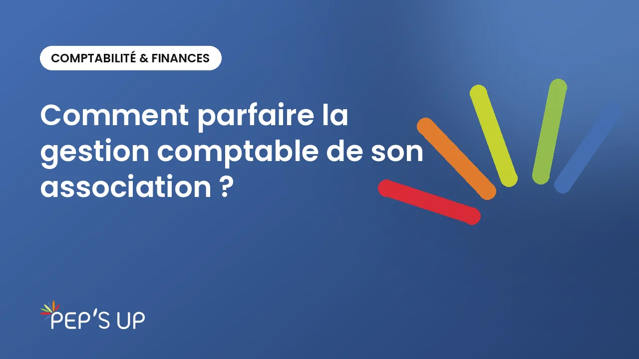 Comment parfaire la gestion comptable de son association ?