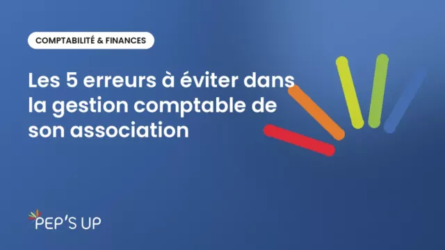Les 5 erreurs à éviter dans la gestion comptable de son association
