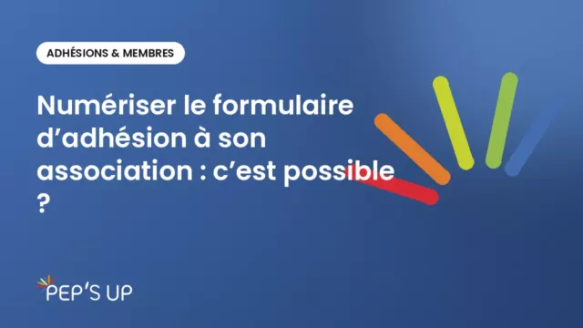 Numériser le formulaire d’adhésion à son association : c’est possible ?