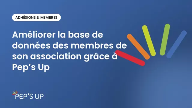 Améliorer la base de données des membres de son association grâce à Pep’s Up