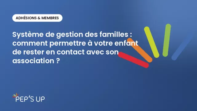 Système de gestion des familles : comment permettre à votre enfant de rester en contact avec son association ?