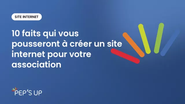 10 faits qui vous pousseront à créer un site internet pour votre association