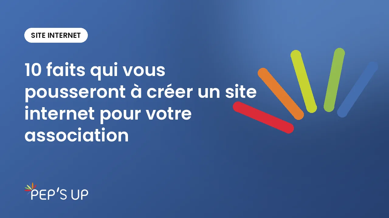 10 faits qui vous pousseront à créer un site internet pour votre association