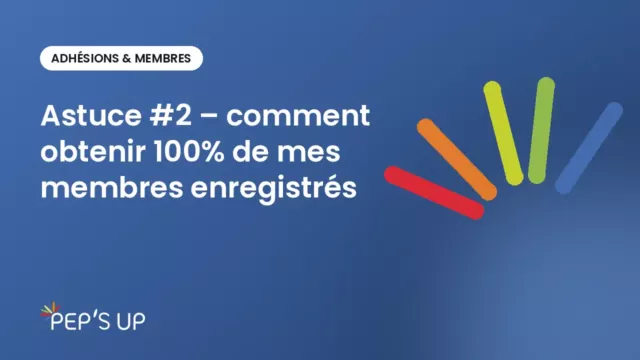 Astuce #2 – comment obtenir 100% de mes membres enregistrés