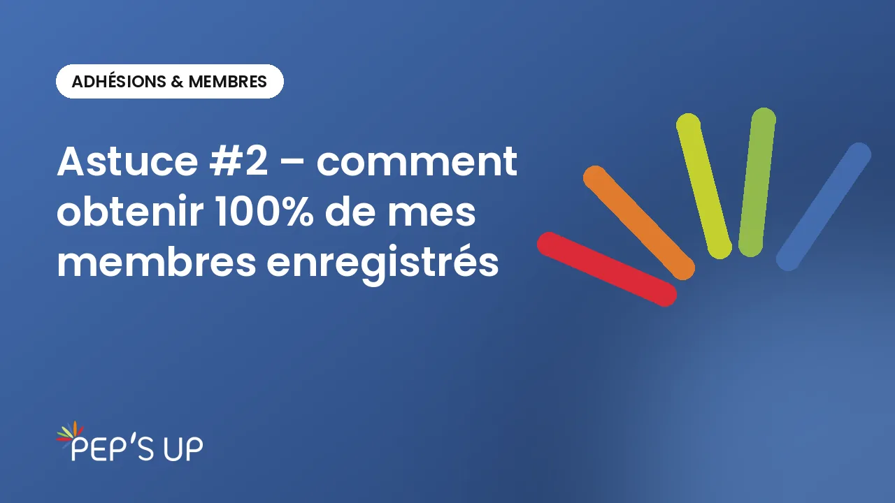 Astuce #2 – comment obtenir 100% de mes membres enregistrés