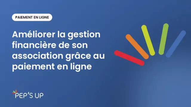 Améliorer la gestion financière de son association grâce au paiement en ligne