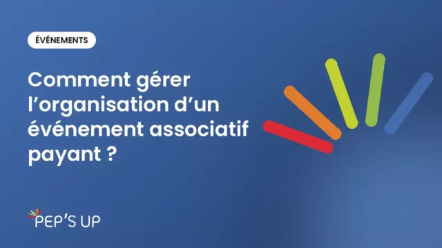 Comment gérer l’organisation d’un événement associatif payant ?