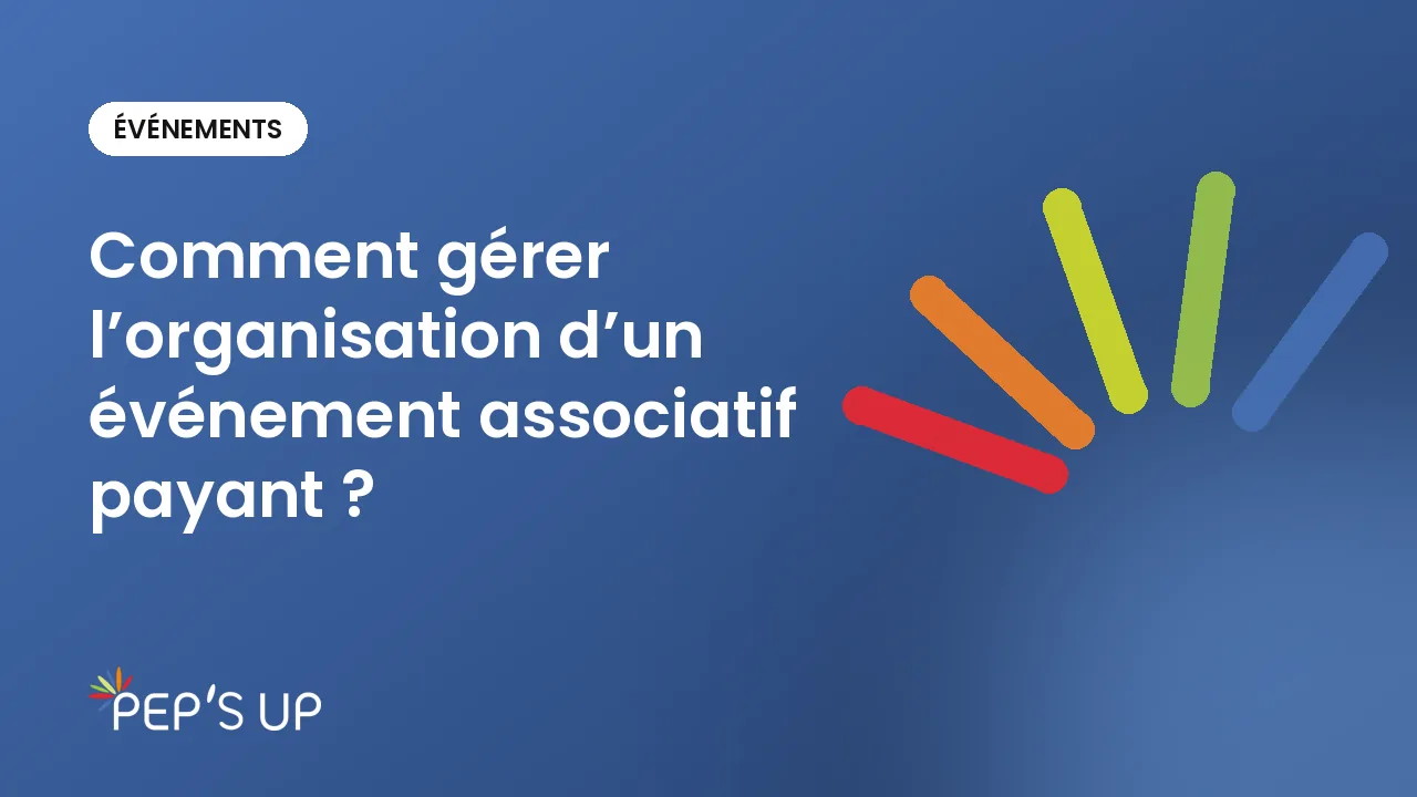 Comment gérer l’organisation d’un événement associatif payant ?