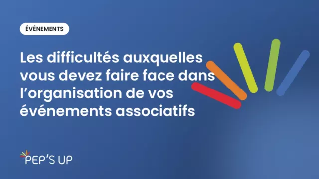 Les difficultés auxquelles vous devez faire face dans l’organisation de vos événements associatifs