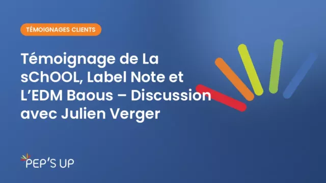 Témoignage de La sChOOL, Label Note et L’EDM Baous – Discussion avec Julien Verger