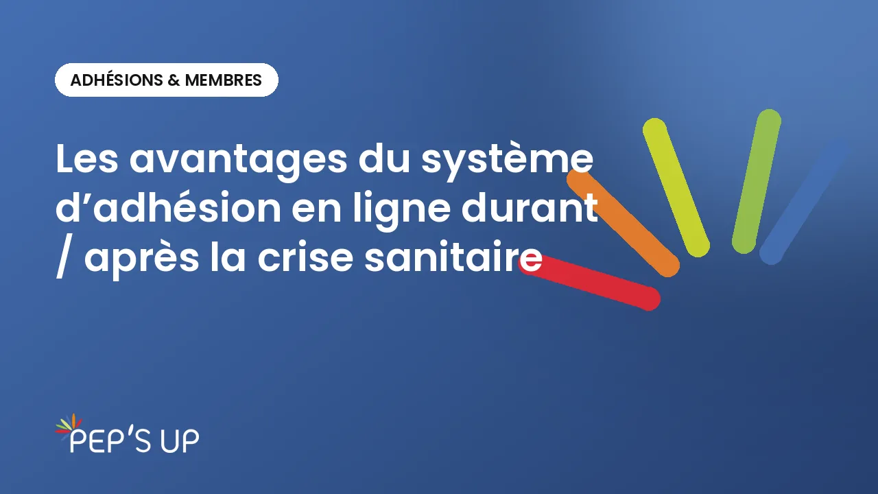 Les avantages du système d’adhésion en ligne durant / après la crise sanitaire