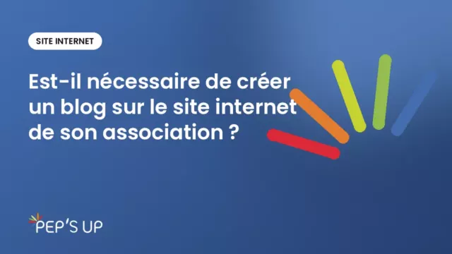 Est-il nécessaire de créer un blog sur le site internet de son association ?