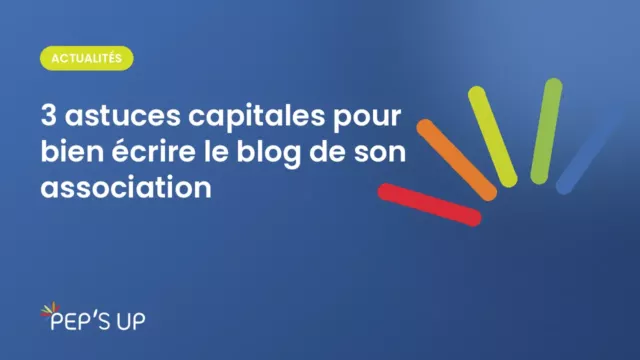 3 astuces capitales pour bien écrire le blog de son association