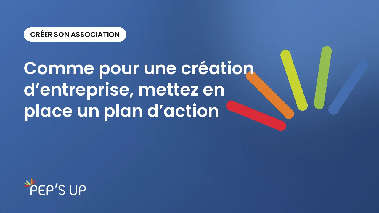 Comme pour une création d’entreprise, mettez en place un plan d’action