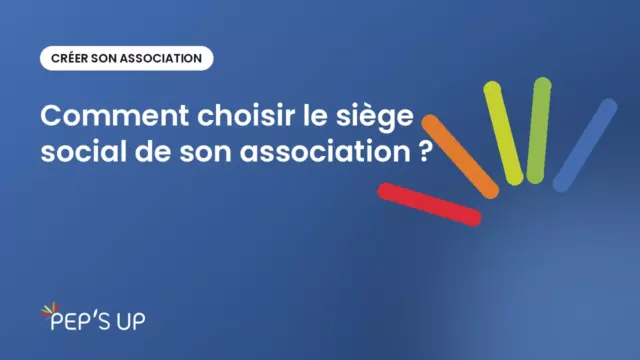 Comment choisir le siège social de son association ?