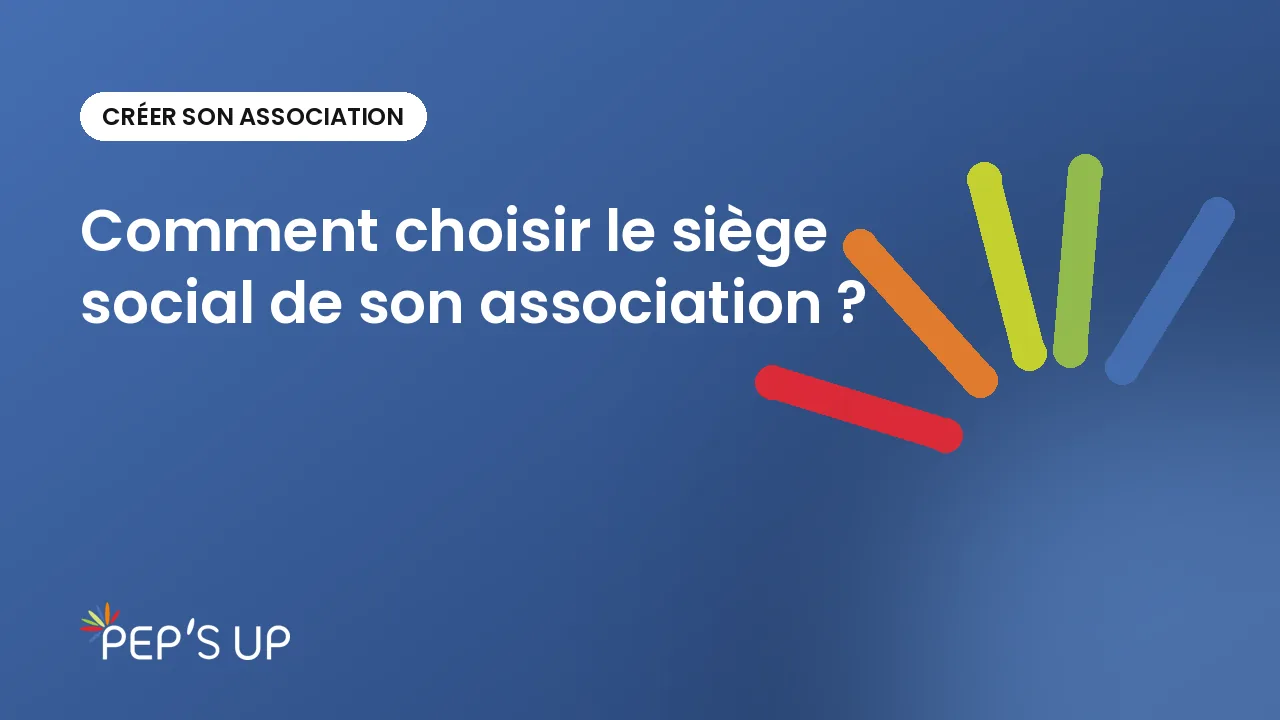 Comment choisir le siège social de son association ?