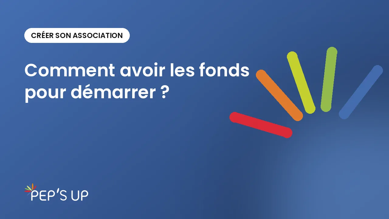 Comment avoir les fonds pour démarrer ?