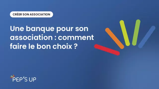 Une banque pour son association : comment faire le bon choix ?