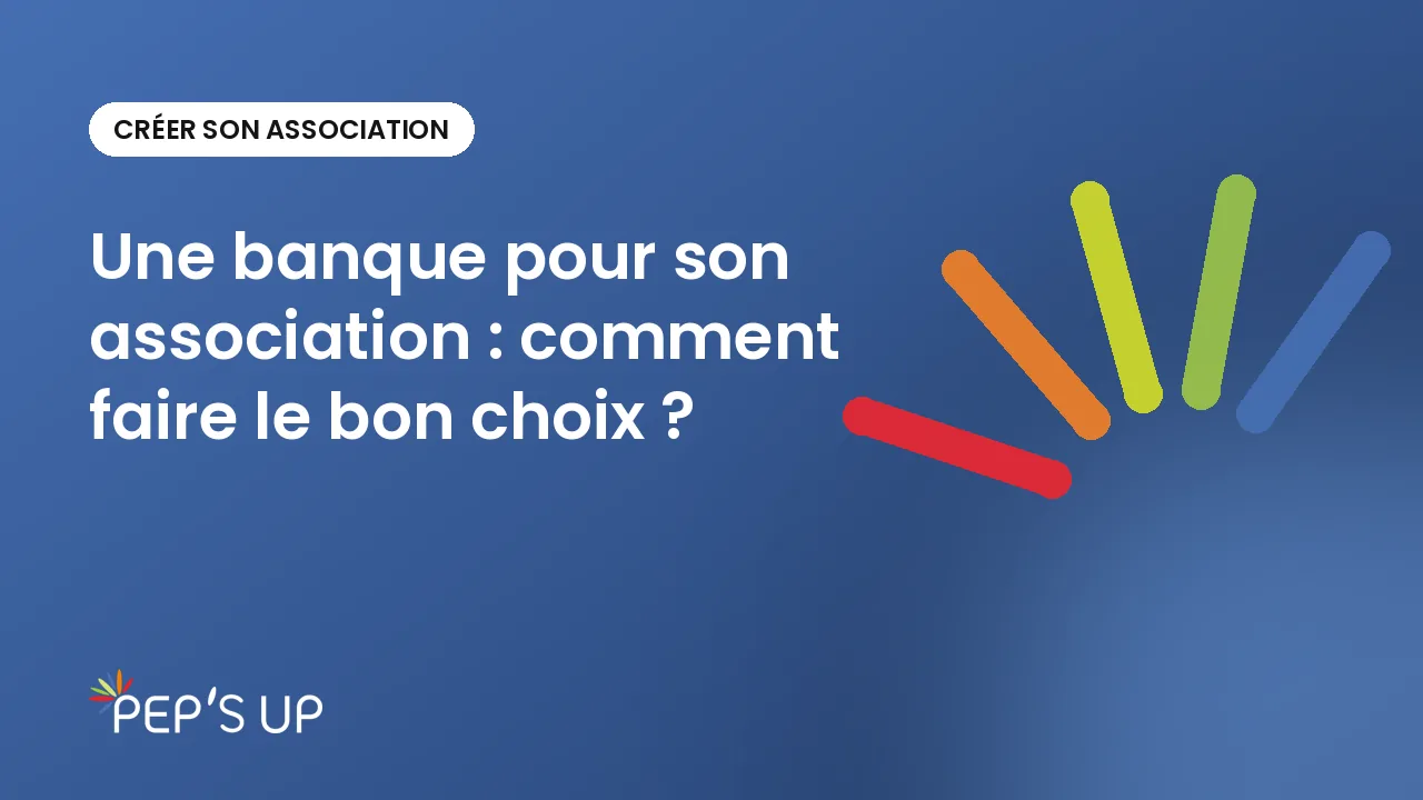 Une banque pour son association : comment faire le bon choix ?