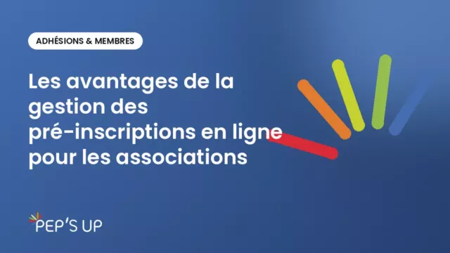 Les avantages de la gestion des pré-inscriptions en ligne pour les associations