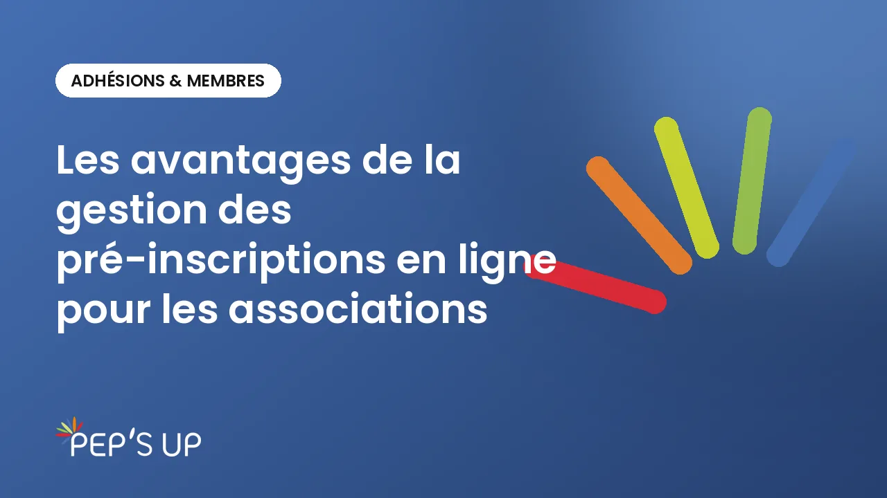 Les avantages de la gestion des pré-inscriptions en ligne pour les associations