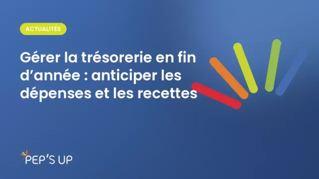 Gérer la trésorerie en fin d’année : anticiper les dépenses et les recettes